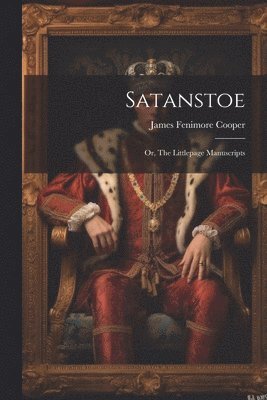 bokomslag Satanstoe; or, The Littlepage Manuscripts