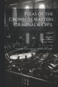 bokomslag Pleas of the Crown in Matters Criminal & Civil