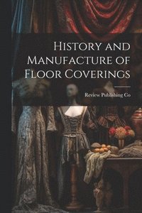 bokomslag History and Manufacture of Floor Coverings