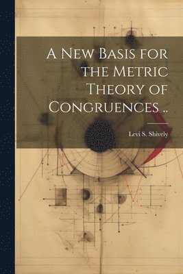 bokomslag new Basis for the Metric Theory of Congruences ..