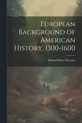 bokomslag European Background of American History, 1300-1600