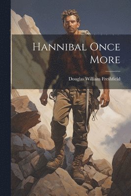 Douglas William Freshfield - Hannibal Once More, Häftad