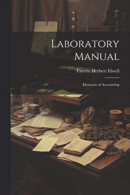 Laboratory Manual; Elements of Accounting 1