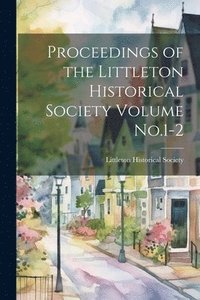 bokomslag Proceedings of the Littleton Historical Society Volume No.1-2