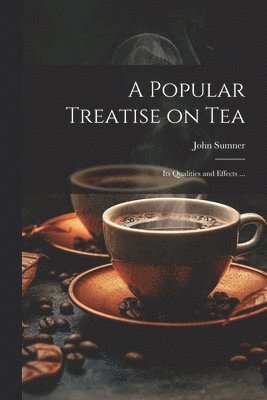 bokomslag Popular Treatise on Tea