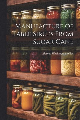 Manufacture of Table Sirups From Sugar Cane 1