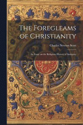 bokomslag The Foregleams of Christianity