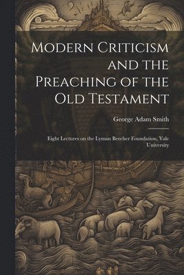 bokomslag Modern Criticism and the Preaching of the Old Testament