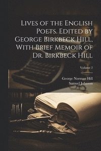 bokomslag Lives of the English Poets. Edited by George Birkbeck Hill, With Brief Memoir of Dr. Birkbeck Hill; Volume 2