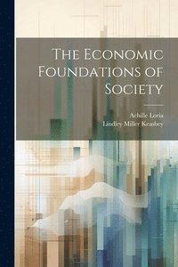 bokomslag The Economic Foundations of Society