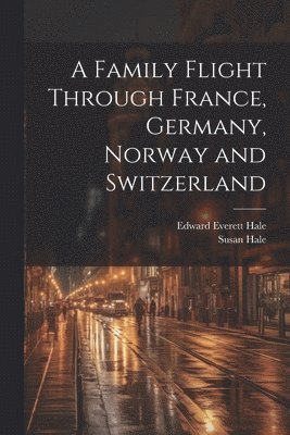 bokomslag Family Flight Through France, Germany, Norway and Switzerland