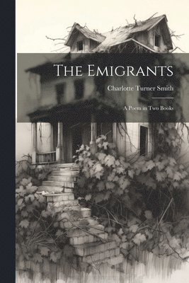 The Emigrants; a Poem in two Books 1