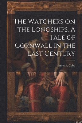 bokomslag Watchers on the Longships. A Tale of Cornwall in the Last Century
