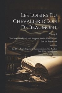 bokomslag Les loisirs du chevalier d'Eon de Beaumont