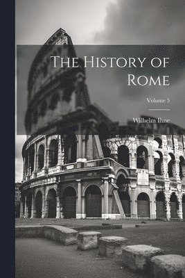 History of Rome; Volume 5