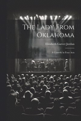 bokomslag Lady From Oklahoma; a Comedy in Four Acts
