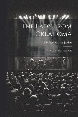 The Lady From Oklahoma; a Comedy in Four Acts 1