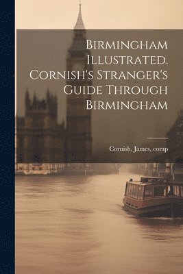 Birmingham Illustrated. Cornish's Stranger's Guide Through Birmingham 1