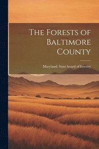 bokomslag Forests of Baltimore County