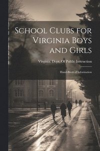 bokomslag School Clubs for Virginia Boys and Girls; Hand-book of Information