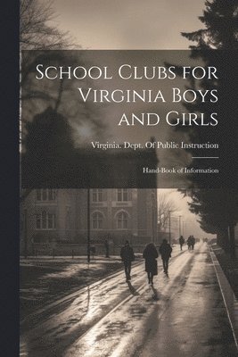 School Clubs for Virginia Boys and Girls; Hand-book of Information 1