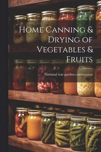 bokomslag Home Canning & Drying of Vegetables & Fruits