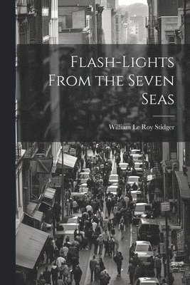 Flash-lights From the Seven Seas 1