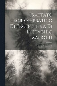 bokomslag Trattato teorico-pratico di prospettiva di Eustachio Zanotti