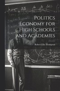 bokomslag Politics Economy for High Schools and Academies