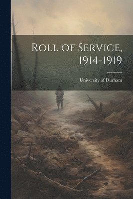 Roll of Service, 1914-1919 1