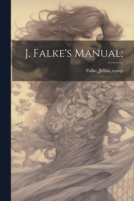 bokomslag J. Falke's Manual;