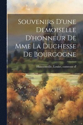 bokomslag Souvenirs d'une demoiselle d'honneur de Mme la duchesse de Bourgogne