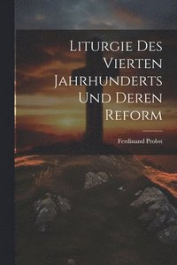 bokomslag Liturgie Des Vierten Jahrhunderts Und Deren Reform