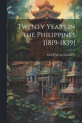 bokomslag Twenty Years in the Philippines [1819-1839]