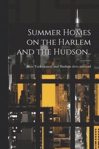 bokomslag Summer Homes on the Harlem and the Hudson..
