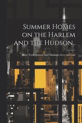 bokomslag Summer Homes on the Harlem and the Hudson..