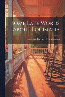 Louisiana Bureau of Immigration - Some Late Words About Louisiana, Häftad