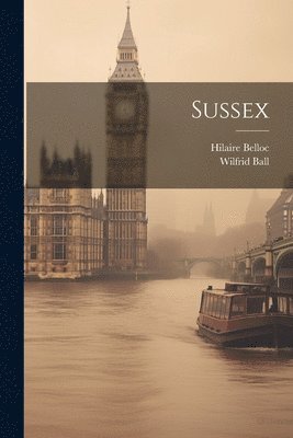 Hilaire Belloc, Wilfrid Ball - Sussex, Häftad