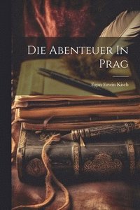 bokomslag Die Abenteuer In Prag