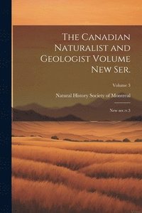bokomslag Canadian Naturalist and Geologist Volume new ser.