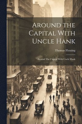 Thomas Fleming - Around the Capital With Uncle Hank, Häftad