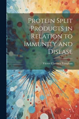 Protein Split Products in Relation to Immunity and Disease 1
