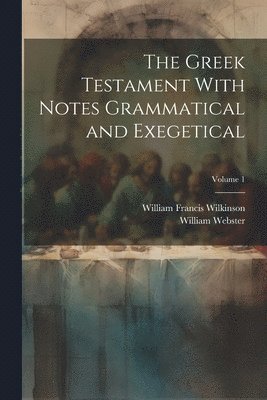 bokomslag Greek Testament With Notes Grammatical and Exegetical; Volume 1
