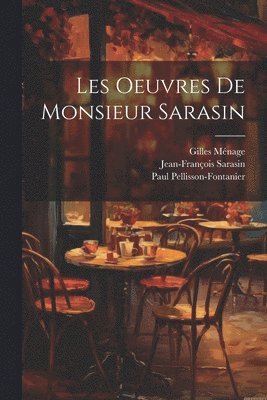 Les Oeuvres de monsieur Sarasin 1