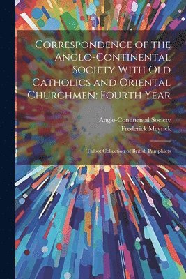 bokomslag Correspondence of the Anglo-Continental Society With Old Catholics and Oriental Churchmen