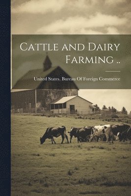 Cattle and Dairy Farming .. 1