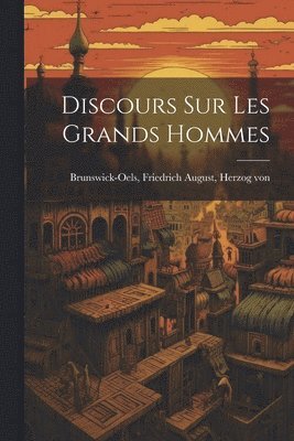 Discours sur les grands hommes