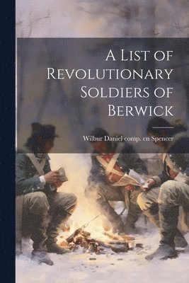 bokomslag List of Revolutionary Soldiers of Berwick