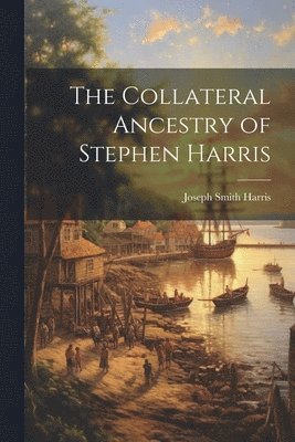 bokomslag Collateral Ancestry of Stephen Harris