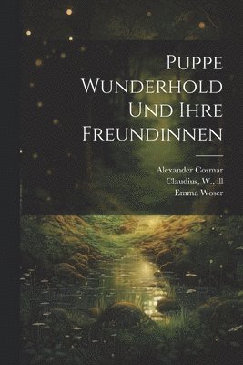 Alexander Cosmar, Emma Woser, W Claudius - Puppe Wunderhold und ihre Freundinnen, Häftad